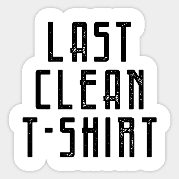 Last Clean T-shirt 2 Sticker by By_Russso